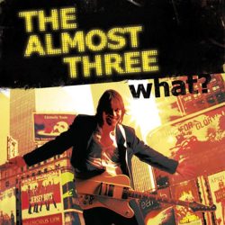 The Almost Three <br> WHAT?