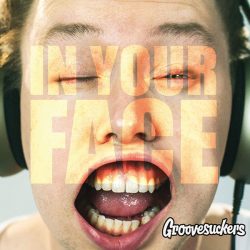 Groovesuckers <br> In Your Face